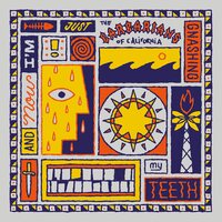 Barbarians of California - And Now I'm Just Gnashing My Teeth vinyl cover