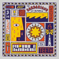 Barbarians of California - And Now I'm Just Gnashing My Teeth vinyl cover