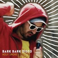 Bark Bark Disco - Holy Smokes vinyl cover