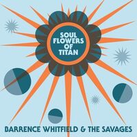 Barrence Whitfield & The Savages - Soul Flowers Of Titan vinyl cover