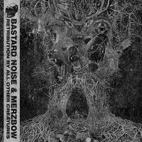 Bastard Noise & Merzbow - Retribution By All Other Creatures vinyl cover