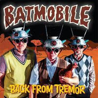Batmobile - Back From Tremor vinyl cover
