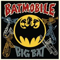 Batmobile - Big Bat: Their Classic Hits With Horns Added! vinyl cover