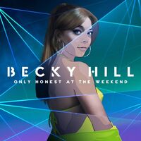 Becky Hill - Only Honest At The Weekend