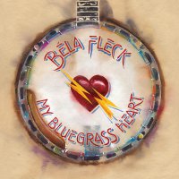 Béla Fleck - My Bluegrass Heart