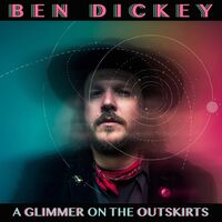 Ben Dickey - A Glimmer On The Outskirts vinyl cover