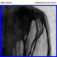 Ben Frost - Threshold Of Faith Ep 1 vinyl cover