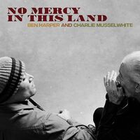 Ben Harper And Charlie Musselwhite - No Mercy In This Land vinyl cover