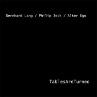 Bernhard Lang / Philip Jeck / Alter Ego - Tables Are Turned vinyl cover
