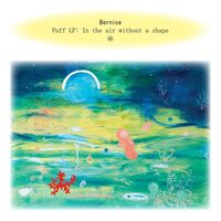 Bernice - Puff: In The Air Without A Shape vinyl cover