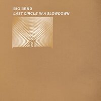 Big Bend - Last Circle in a Slowdown vinyl cover
