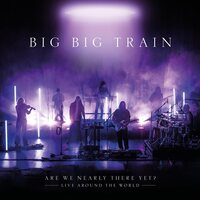 Big Big Train - Are We Nearly There Yet vinyl cover