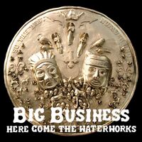 Big Business - Here Come The Waterworks vinyl cover