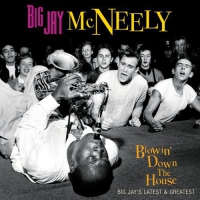 Big Jay Mcneely - Blowin' Down The House-Big Jay's Latest & Greatest vinyl cover