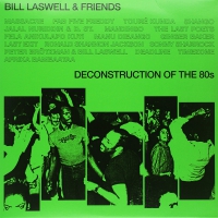 Bill And Friends Laswell - Deconstruction Of The 80S vinyl cover