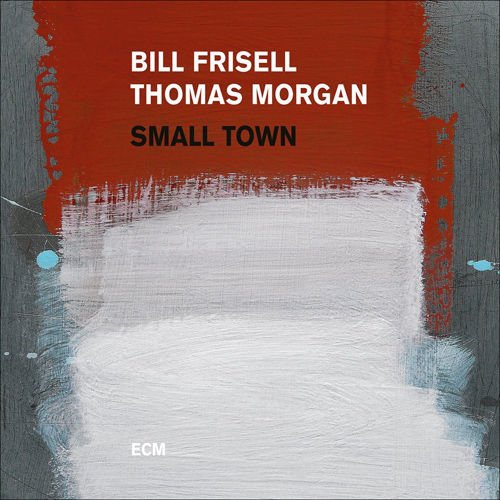 Bill Frisell/thomas Morgan - Small Town vinyl cover