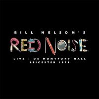 Bill Nelson's Red Noise - Live At The De Montfort Hall, Leicester 1979 Ten-Inch Edition **Rsd Uk** vinyl cover