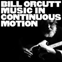 Bill Orcutt - Music In Continuous Motion vinyl cover