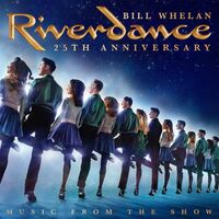 Bill Whelan - Riverdance 25Th Anniversary: Music From The Show vinyl cover