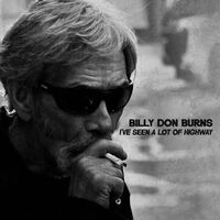 Billy Don Burns - I've Seen A Lot of Highway vinyl cover