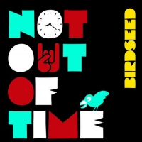 Birdseed - Not Out Of Time - 10" Ep vinyl cover
