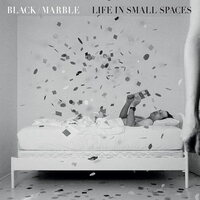Black Marble - Life in Small Spaces vinyl cover