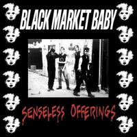 Black Market Baby - SENSELESS OFFERINGS vinyl cover