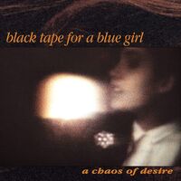 Black Tape For A Blue Girl - A Chaos Of Desire 2022 vinyl cover