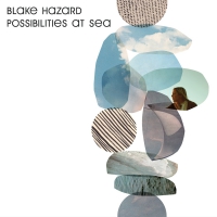 Blake Hazard - Possibilities At Sea vinyl cover