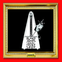 Blake Jones  &  The Trike Shop - Make vinyl cover
