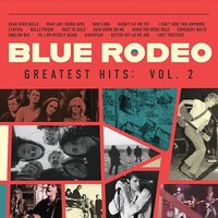 Blue Rodeo - Greatest Hits Vol. 2 vinyl cover