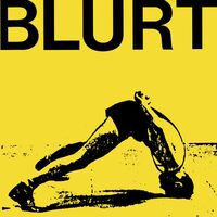 Blurt - Blurt + Singles