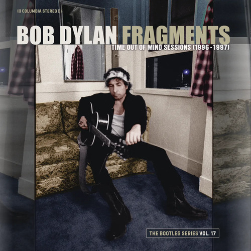 Bob Dylan - Fragments (Time Out Of Mind Sessions 1996-1997 The Bootleg Series Vol. 17)