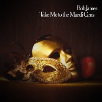 Bob James - Take Me To The Mardi Gras vinyl cover