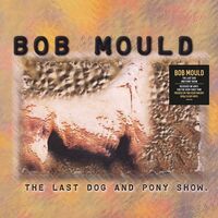 Bob Mould - Last Dog & Pony Show vinyl cover