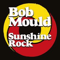 Bob Mould - Sunshine Rock vinyl cover