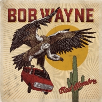 Bob Wayne - Bad Hombre vinyl cover