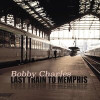 Bobby Charles - Last Train To Memphis vinyl cover