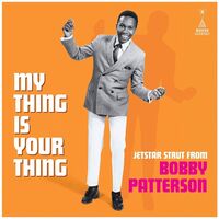 Bobby Patterson - My Thing Is Your Thing - Jetstar Strut From Bobby Patterson vinyl cover