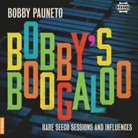 Bobby Pauneto - Bobby's Boogaloo: Rare Seeco Sessions & Influences vinyl cover