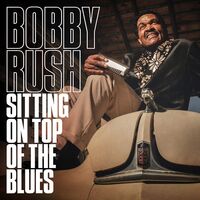 Bobby Rush - Sitting On Top Of The Blues vinyl cover