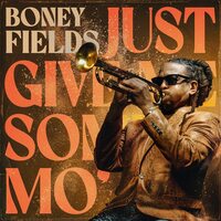 Boney Fields - Just Give Me Some Mo' vinyl cover