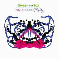 Bonnie Prince Billy - High and High and Mighty vinyl cover