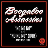 Boogaloo Assassins - No No No B/W No No No Roger Rivas Dub Remix