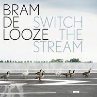 Bram De Looze - De Looze: Switch The Stream vinyl cover