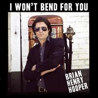 Brian Hooper Henry - I Won't Bend For You vinyl cover