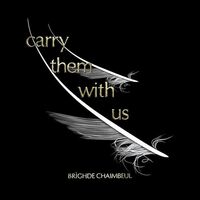 Brighde Chaimbeul - Carry Them With Us