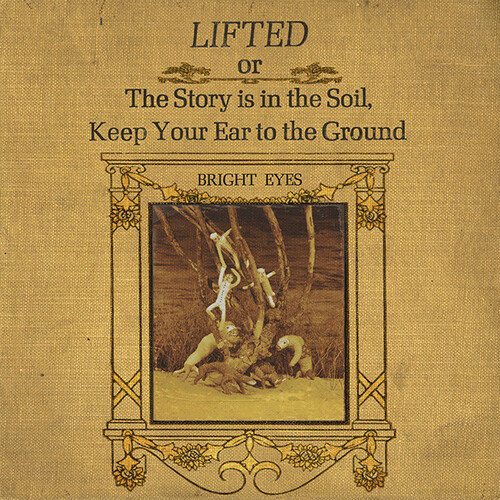 Bright Eyes - Lifted Or The Story Is In The Soil, Keep Your Ear To The Ground vinyl cover