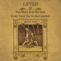 Bright Eyes - Lifted Or The Story Is In The Soil vinyl cover