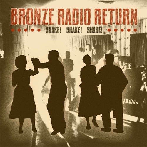 Bronze Radio Return - Shake, Shake, Shake vinyl cover